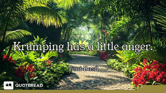 Krumping has a little anger.