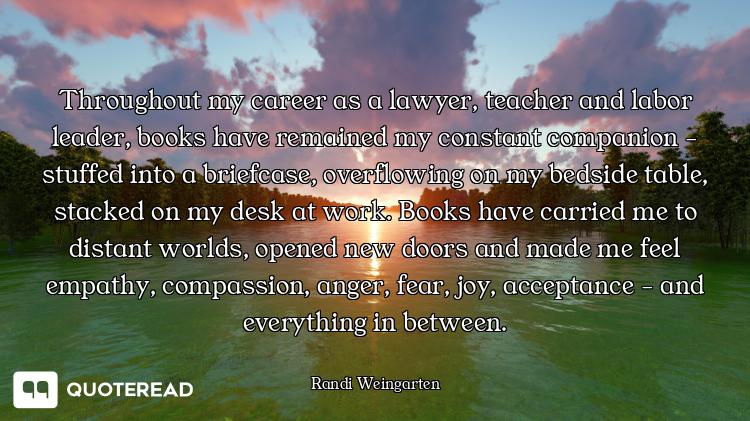 Throughout my career as a lawyer, teacher and labor leader, books have remained my constant companio...