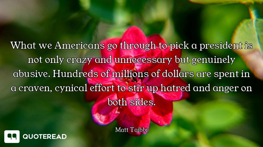 What we Americans go through to pick a president is not only crazy and unnecessary but genuinely abu...