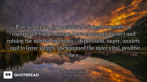 Psychologists, for reasons of clinical necessity or vagaries of temperament, have chosen to dissect...