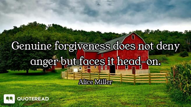 Genuine forgiveness does not deny anger but faces it head-on.
