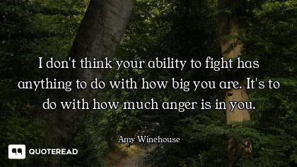 I don't think your ability to fight has anything to do with how big you are. It's to do with how muc...