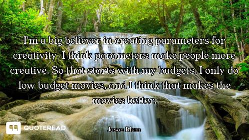 I'm a big believer in creating parameters for creativity. I think parameters make people more creati...