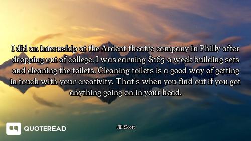 I did an internship at the Ardent theatre company in Philly after dropping out of college. I was ear...