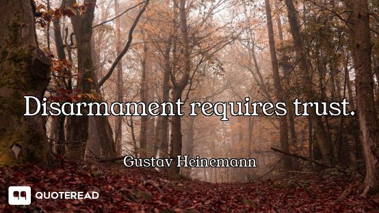 Disarmament requires trust.