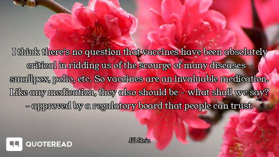 I think there's no question that vaccines have been absolutely critical in ridding us of the scourge...
