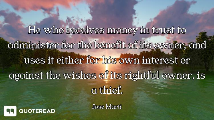 He who receives money in trust to administer for the benefit of its owner, and uses it either for hi...