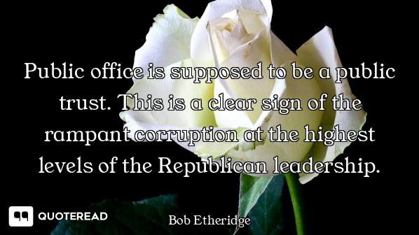 Public office is supposed to be a public trust. This is a clear sign of the rampant corruption at th...