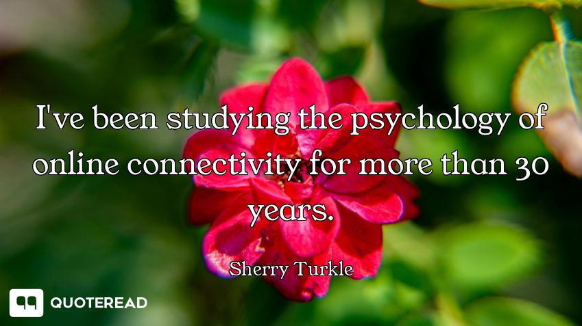 I've been studying the psychology of online connectivity for more than 30 years.