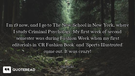 I'm 19 now, and I go to The New School in New York, where I study Criminal Psychology. My first week...