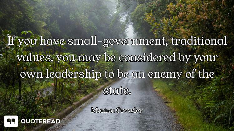 If you have small-government, traditional values, you may be considered by your own leadership to be...
