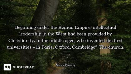 Beginning under the Roman Empire, intellectual leadership in the West had been provided by Christian...