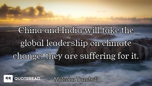 China and India will take the global leadership on climate change: they are suffering for it.