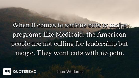 When it comes to serious cuts to major programs like Medicaid, the American people are not calling f...