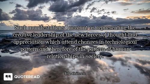 Such manifestations I account as representing the creative leadership of the new forces of thought a...