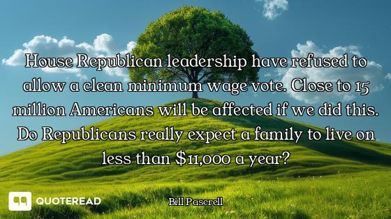 House Republican leadership have refused to allow a clean minimum wage vote. Close to 15 million Ame...