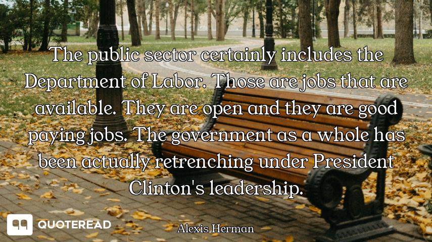 The public sector certainly includes the Department of Labor. Those are jobs that are available. The...