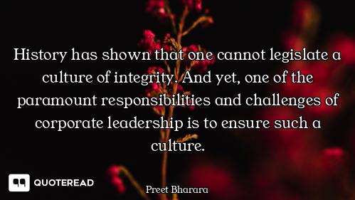 History has shown that one cannot legislate a culture of integrity. And yet, one of the paramount re...