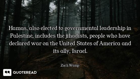 Hamas, also elected to governmental leadership in Palestine, includes the jihadists, people who have...