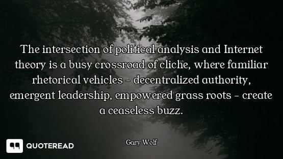 The intersection of political analysis and Internet theory is a busy crossroad of cliche, where fami...