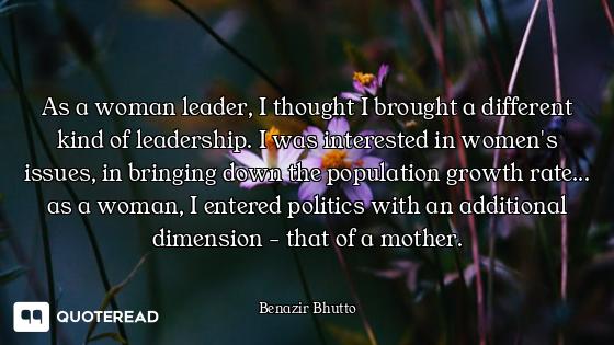 As a woman leader, I thought I brought a different kind of leadership. I was interested in women's i...