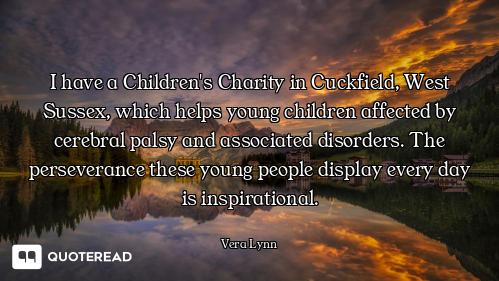 I have a Children's Charity in Cuckfield, West Sussex, which helps young children affected by cerebr...