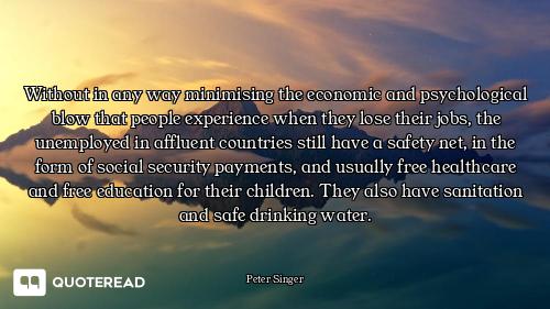 Without in any way minimising the economic and psychological blow that people experience when they l...