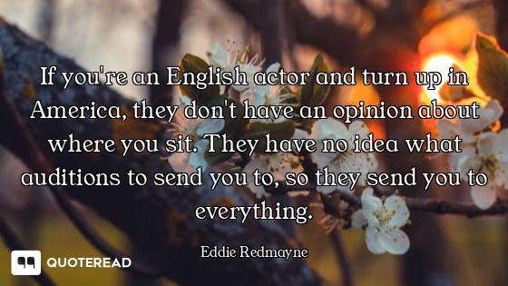 If you're an English actor and turn up in America, they don't have an opinion about where you sit. T...