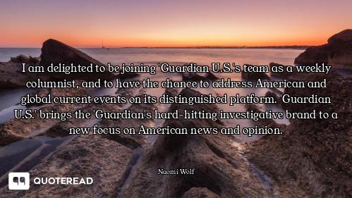 I am delighted to be joining 'Guardian U.S.'s team as a weekly columnist, and to have the chance to...