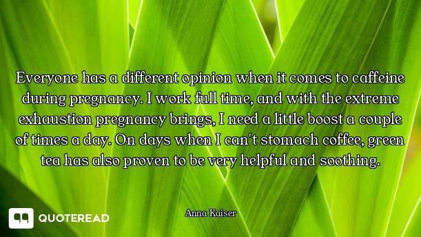 Everyone has a different opinion when it comes to caffeine during pregnancy. I work full time, and w...