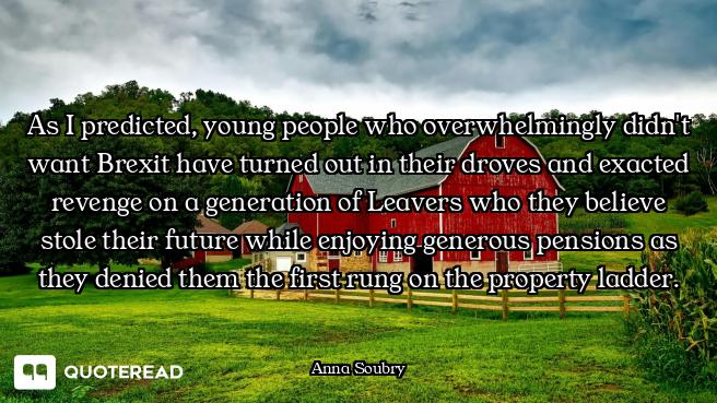As I predicted, young people who overwhelmingly didn't want Brexit have turned out in their droves a...