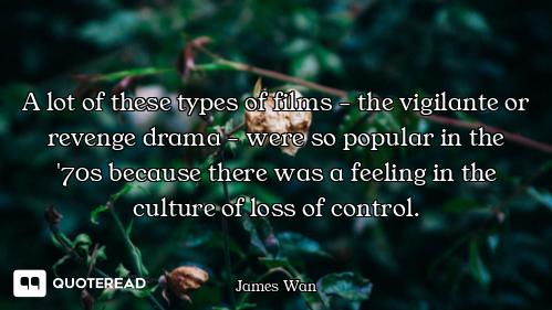 A lot of these types of films - the vigilante or revenge drama - were so popular in the '70s because...