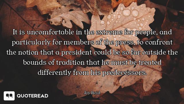 It is uncomfortable in the extreme for people, and particularly for members of the press, to confron...