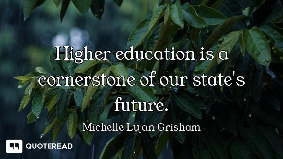 Higher education is a cornerstone of our state's future.