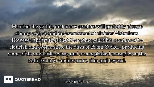 Mention the gothic, and many readers will probably picture gloomy castles and an assortment of sinis...
