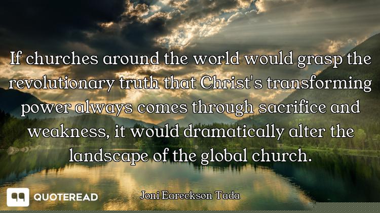 If churches around the world would grasp the revolutionary truth that Christ's transforming power al...