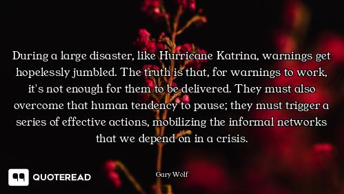 During a large disaster, like Hurricane Katrina, warnings get hopelessly jumbled. The truth is that,...