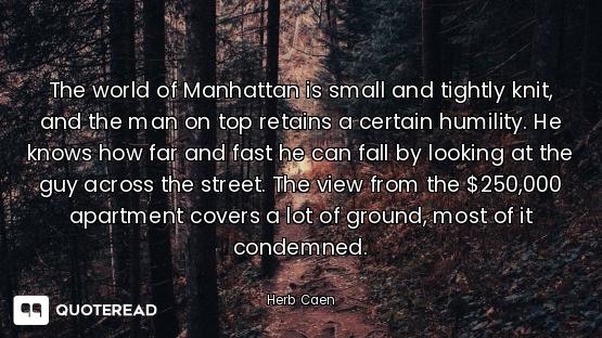 The world of Manhattan is small and tightly knit, and the man on top retains a certain humility. He...