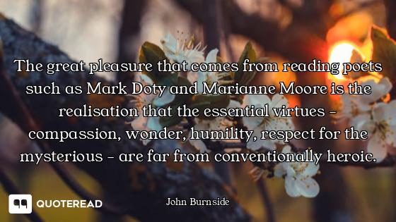 The great pleasure that comes from reading poets such as Mark Doty and Marianne Moore is the realisa...