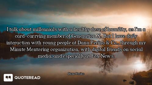 I talk about millennials with a healthy dose of humility, as I'm a card-carrying member of Generatio...