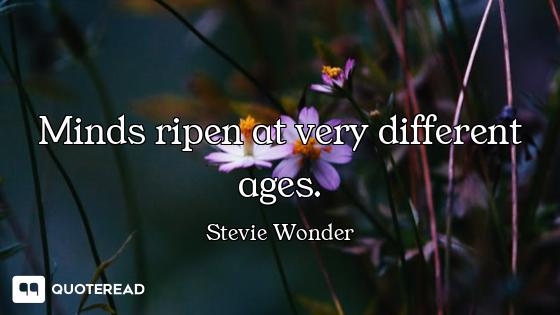 Minds ripen at very different ages.