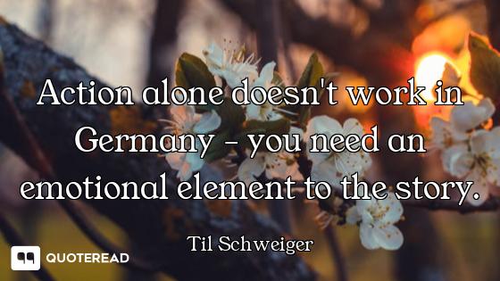 Action alone doesn't work in Germany - you need an emotional element to the story.
