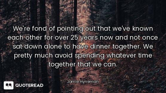 We're fond of pointing out that we've known each other for over 25 years now and not once sat down a...