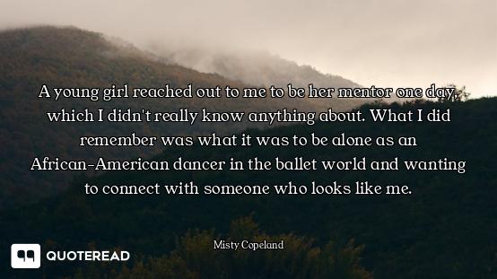 A young girl reached out to me to be her mentor one day, which I didn't really know anything about....