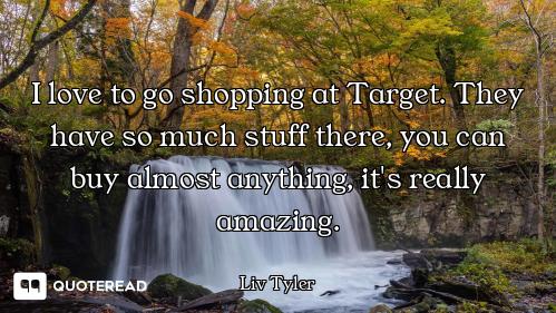 I love to go shopping at Target. They have so much stuff there, you can buy almost anything, it's re...