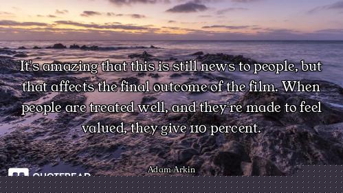 It's amazing that this is still news to people, but that affects the final outcome of the film. When...