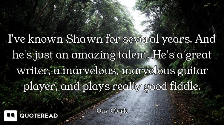 I've known Shawn for several years. And he's just an amazing talent. He's a great writer, a marvelou...
