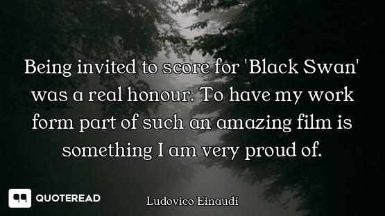 Being invited to score for 'Black Swan' was a real honour. To have my work form part of such an amaz...