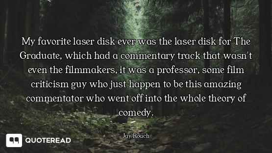 My favorite laser disk ever was the laser disk for The Graduate, which had a commentary track that w...