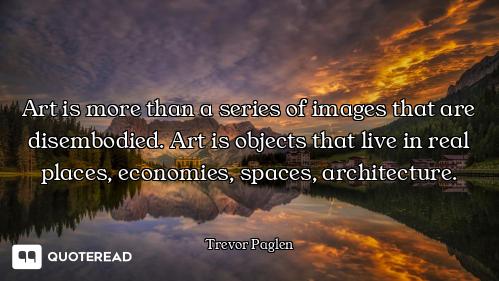 Art is more than a series of images that are disembodied. Art is objects that live in real places, e...
